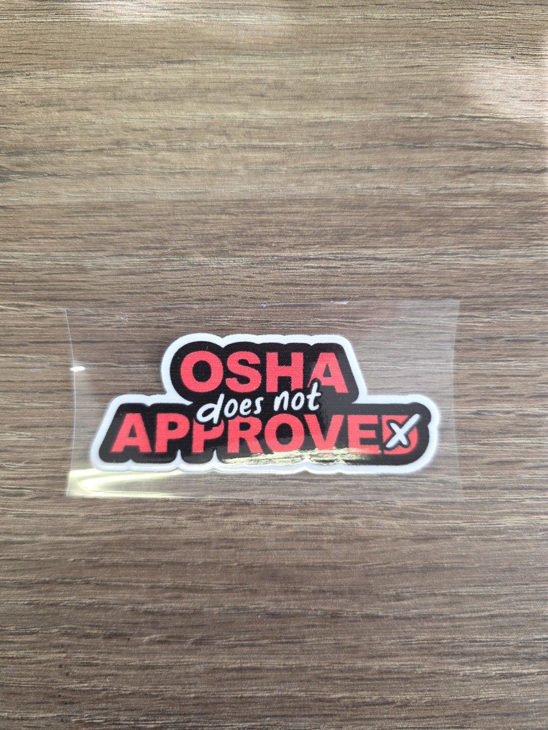 “OSHA Does Not Approve” Decal – Funny Hard Hat Sticker | UV DTF