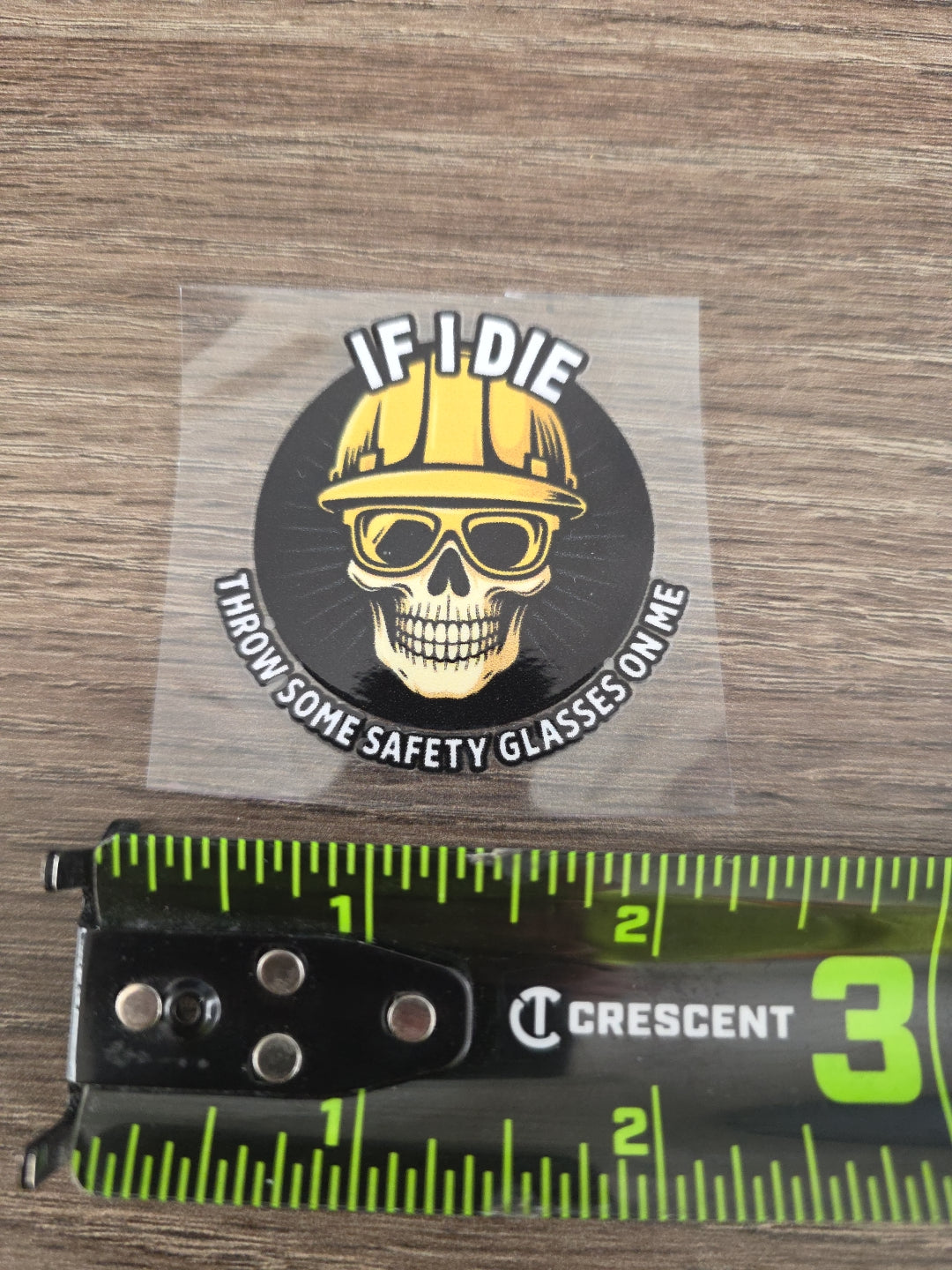 If I Die Throw Some Safety Glasses On Me – UV DTF Hard Hat Decal