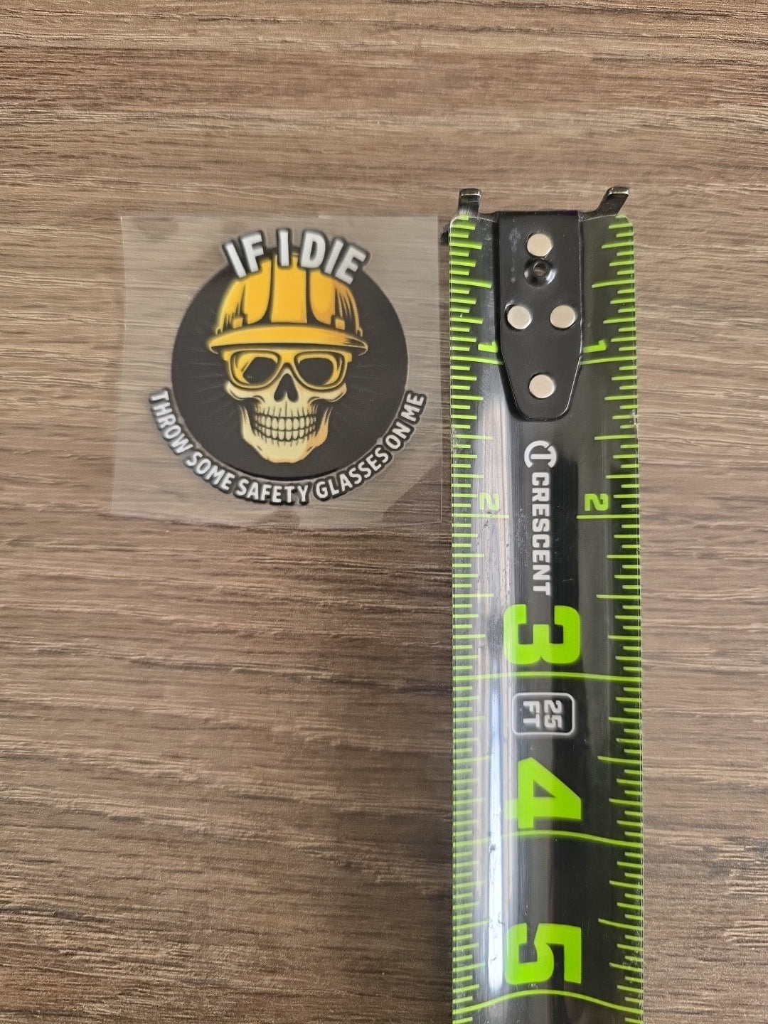 If I Die Throw Some Safety Glasses On Me – UV DTF Hard Hat Decal