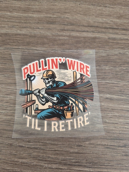 Pullin’ Wire ’Til I Retire – Electrician UV DTF Hard Hat Decal