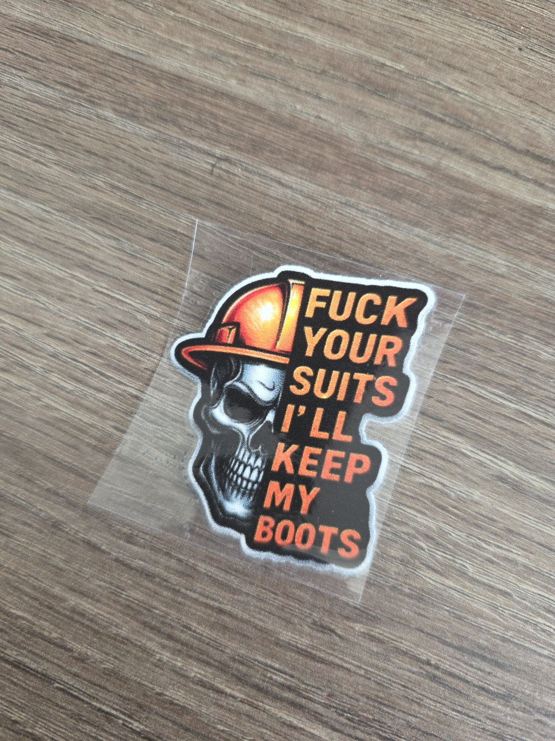 F*ck Your Suits I’ll Keep My Boots – UV DTF Hard Hat Decal